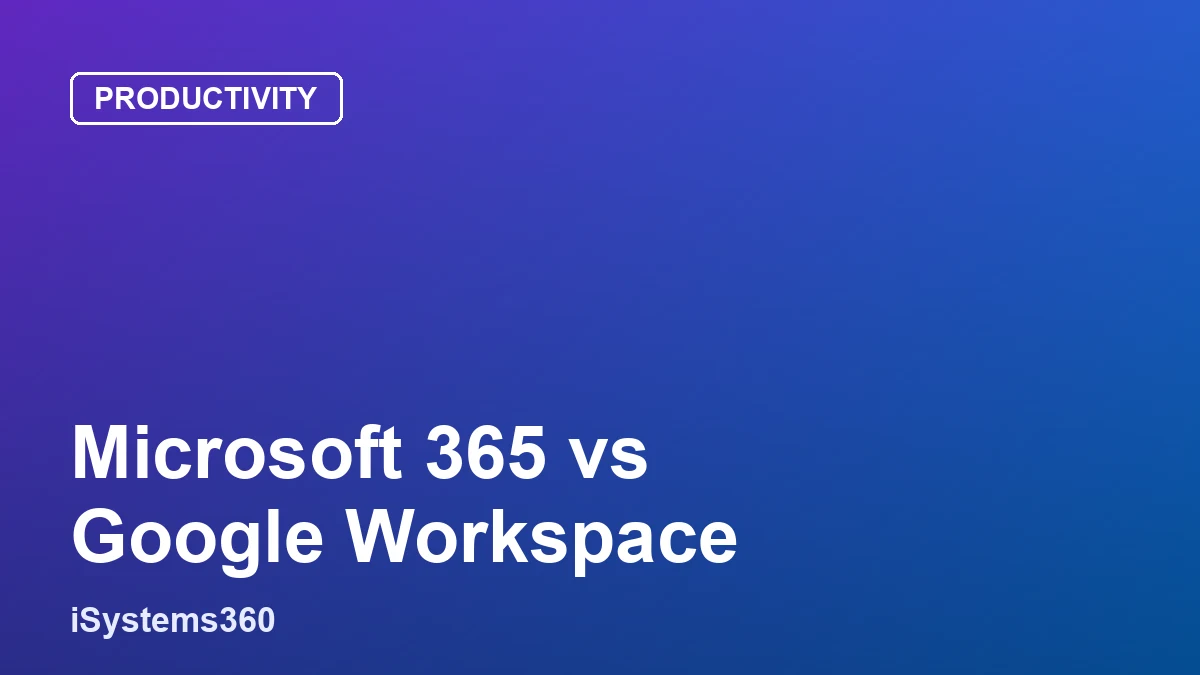 Microsoft 365 vs Google Workspace comparison