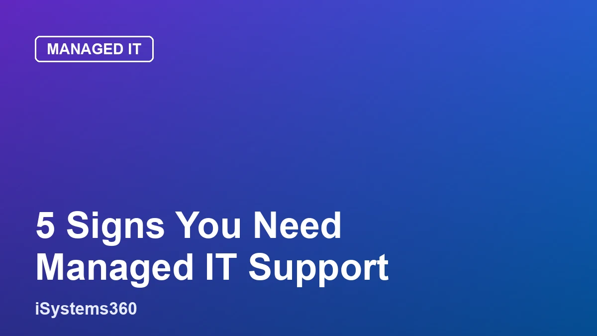 Signs your business needs managed IT support