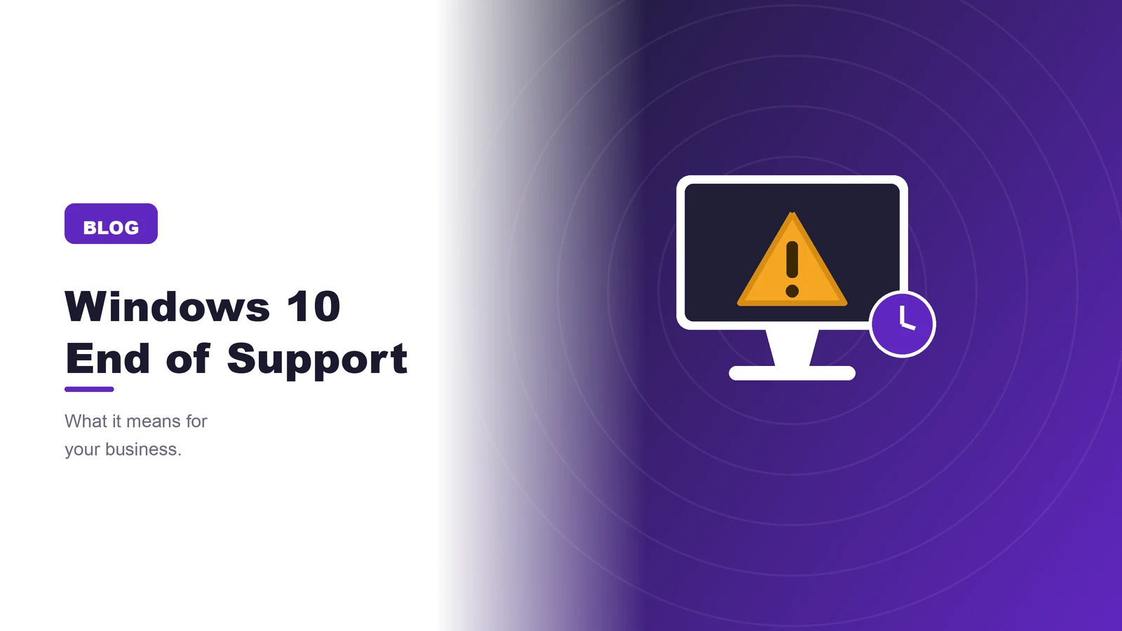 Windows 10 End of Support: What It Means for Your Business
